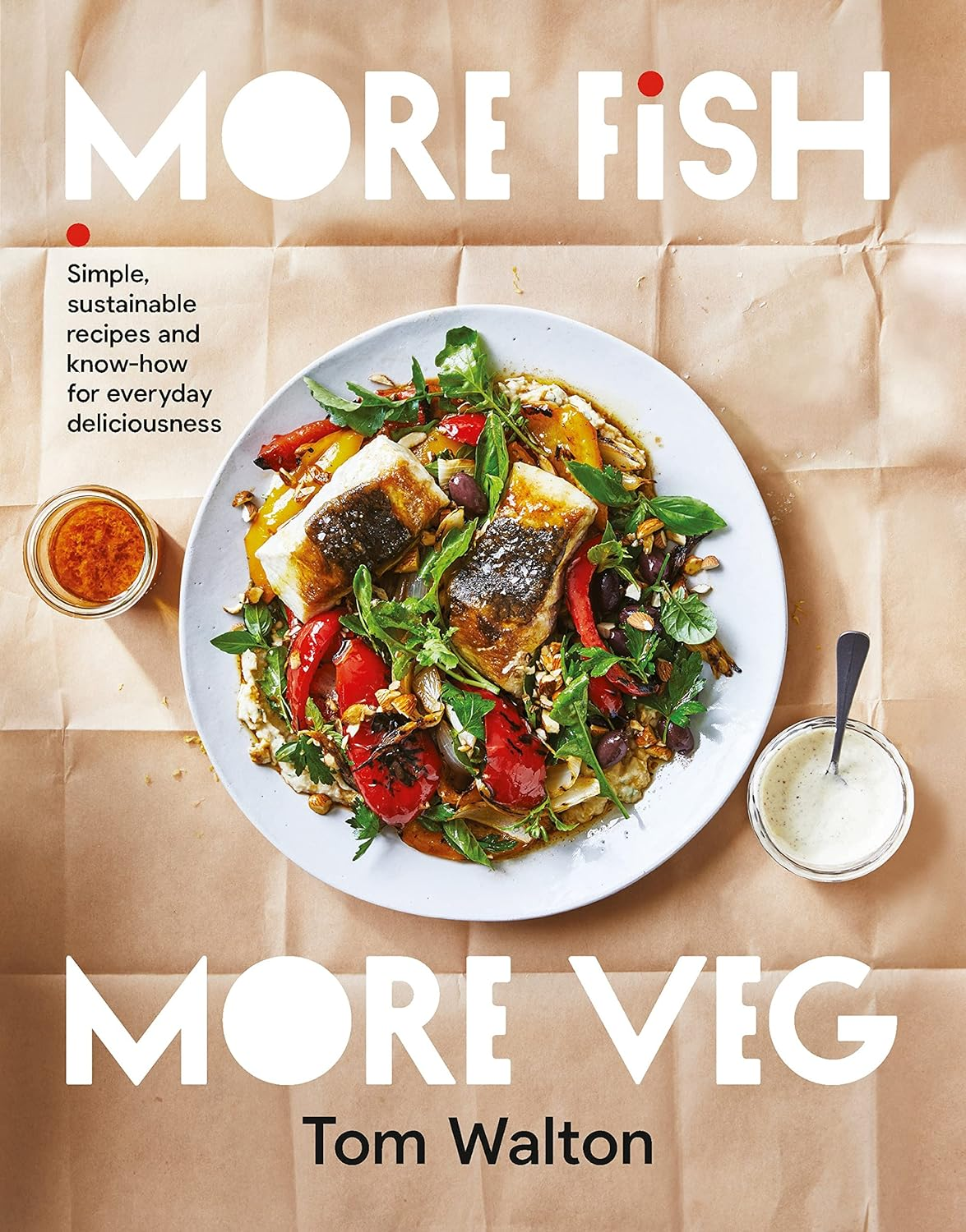 More Fish, More Veg: Simple, Sustainable Recipes and Know-How for Everyday Deliciousness image number 2