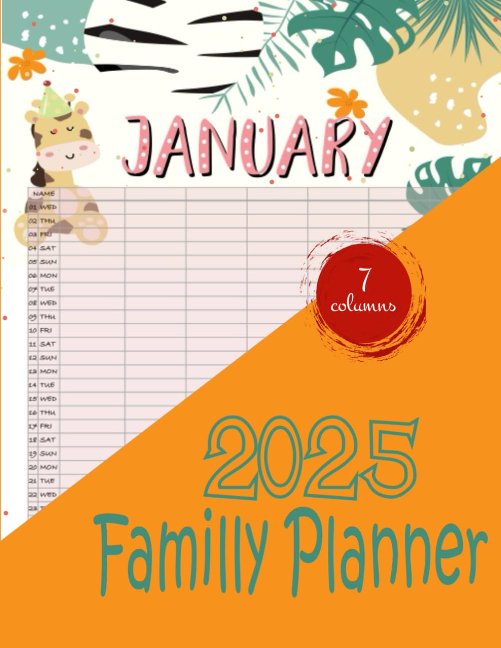 Family Planner 2025 with 7 Columns: Month Planning Calendar for Mom 2025 (12-Months, January 2024 - December 2024), -12- , Plan Your Life Calendars for 7 Columns