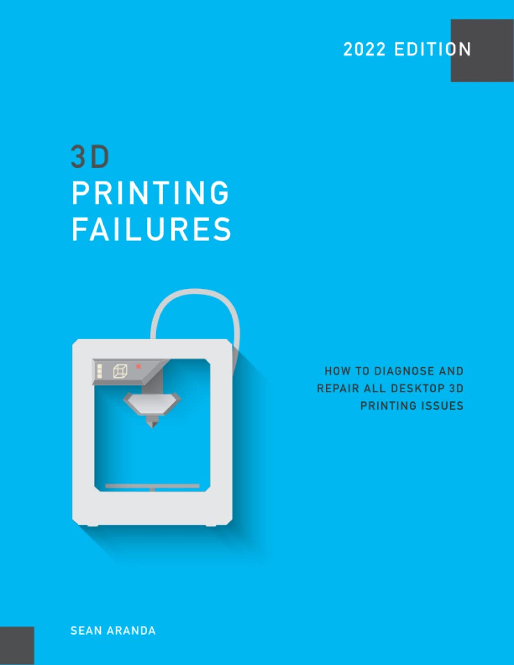 3D Printing Failures: 2022 Edition: How to Diagnose and Repair ALL Desktop 3D Printing Issues image number 1