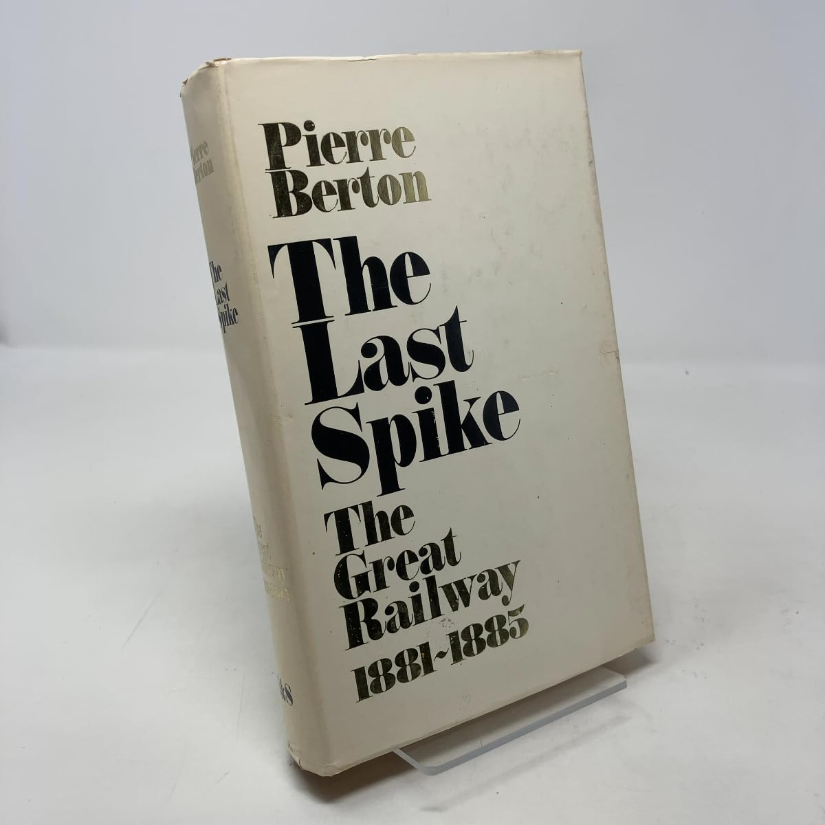The Last Spike: the Great Railway, 1881-1885