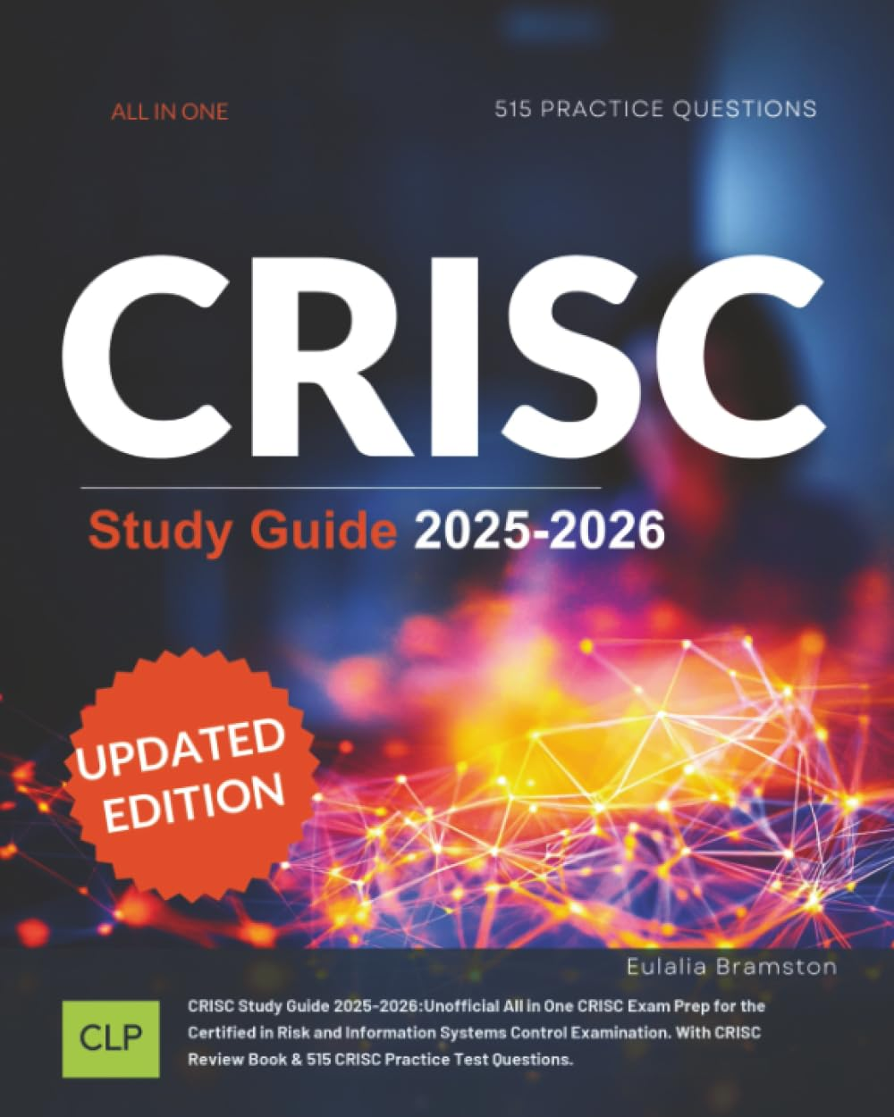 CRISC Study Guide 2025-2026: Unofficial All in One CRISC Exam Prep for the Certified in Risk and Information Systems Control Examination. with CRISC Review Book & 515 CRISC Practice Test Questions.