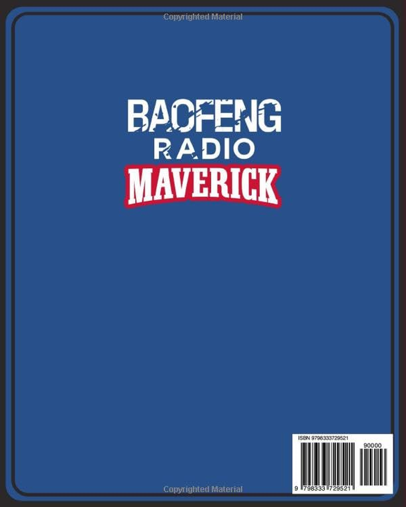 BAOFENG RADIO MAVERICK: TURN on WHEN the WORLD TURNS OFF. a REVOLUTIONARY APPROACH to BAOFENG RADIO, OFF-GRID COMMUNICATION and TECHNOLOGICAL RESILIENCE