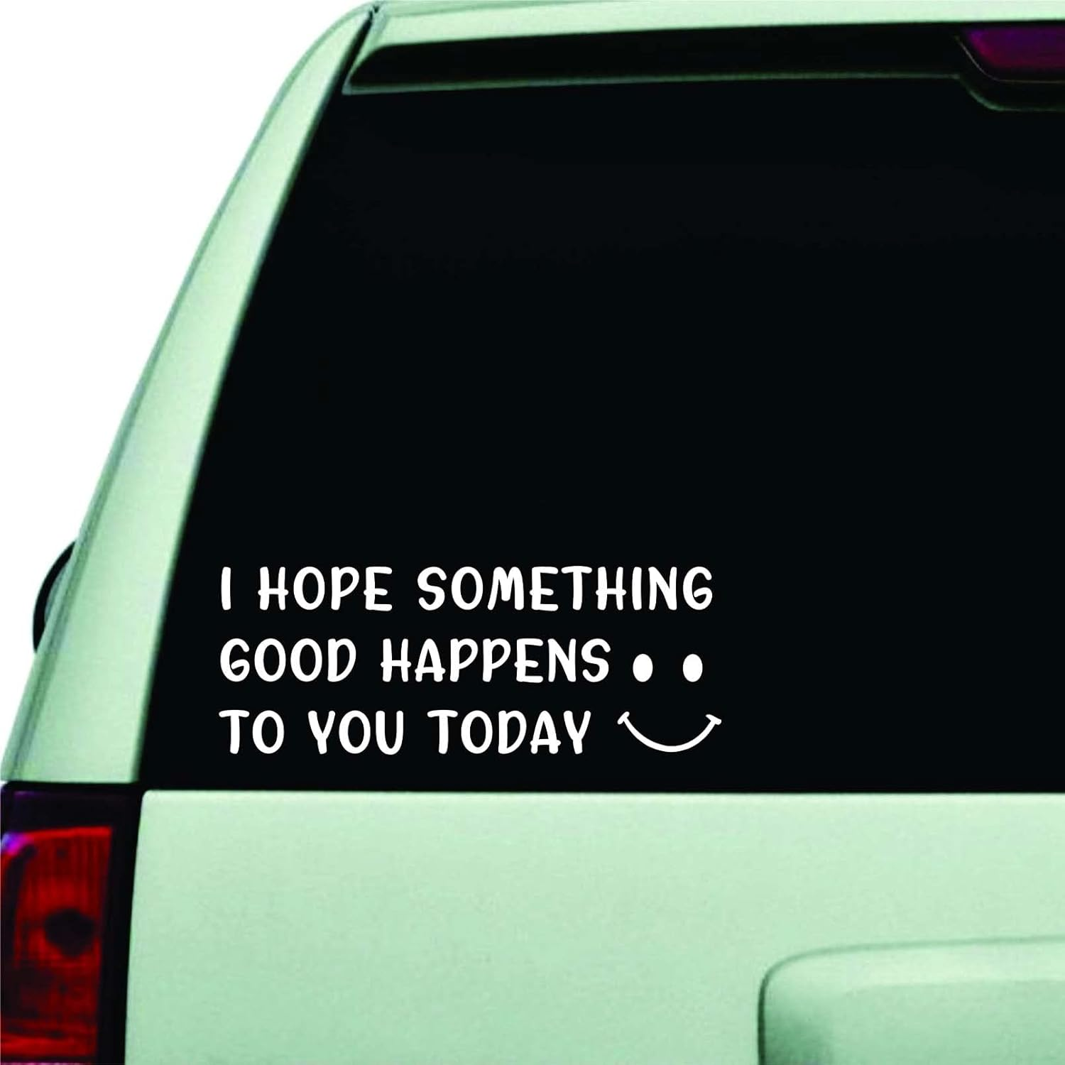 Cute Car Decal with Smiley Face, I Hope Something Good Happens to You Today, White Window Bumper Sticker image number 4