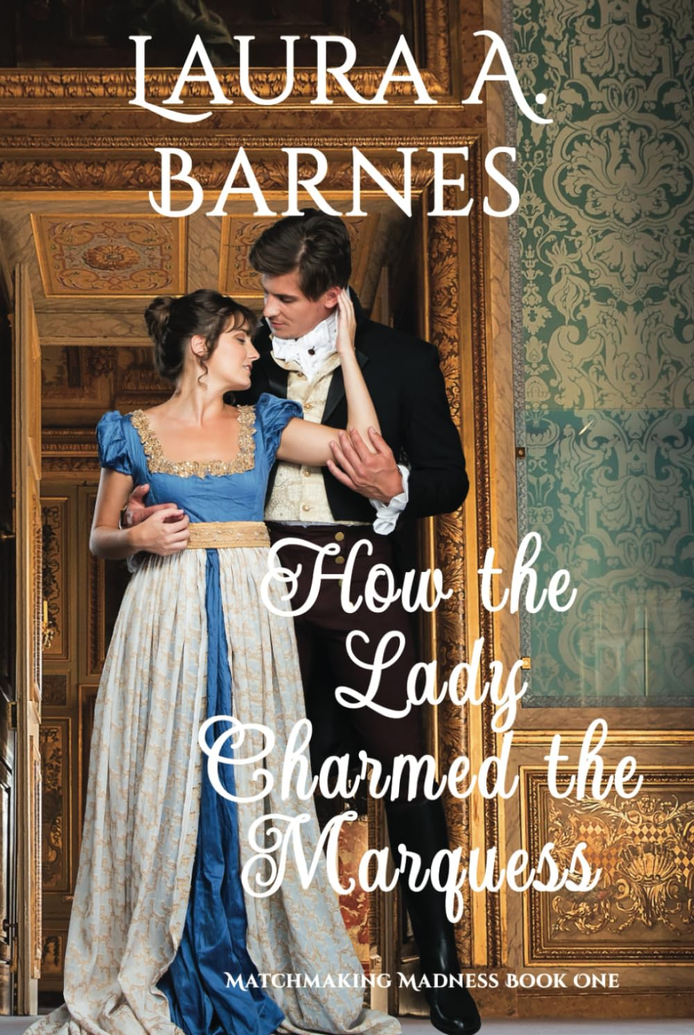 How the Lady Charmed the Marquess