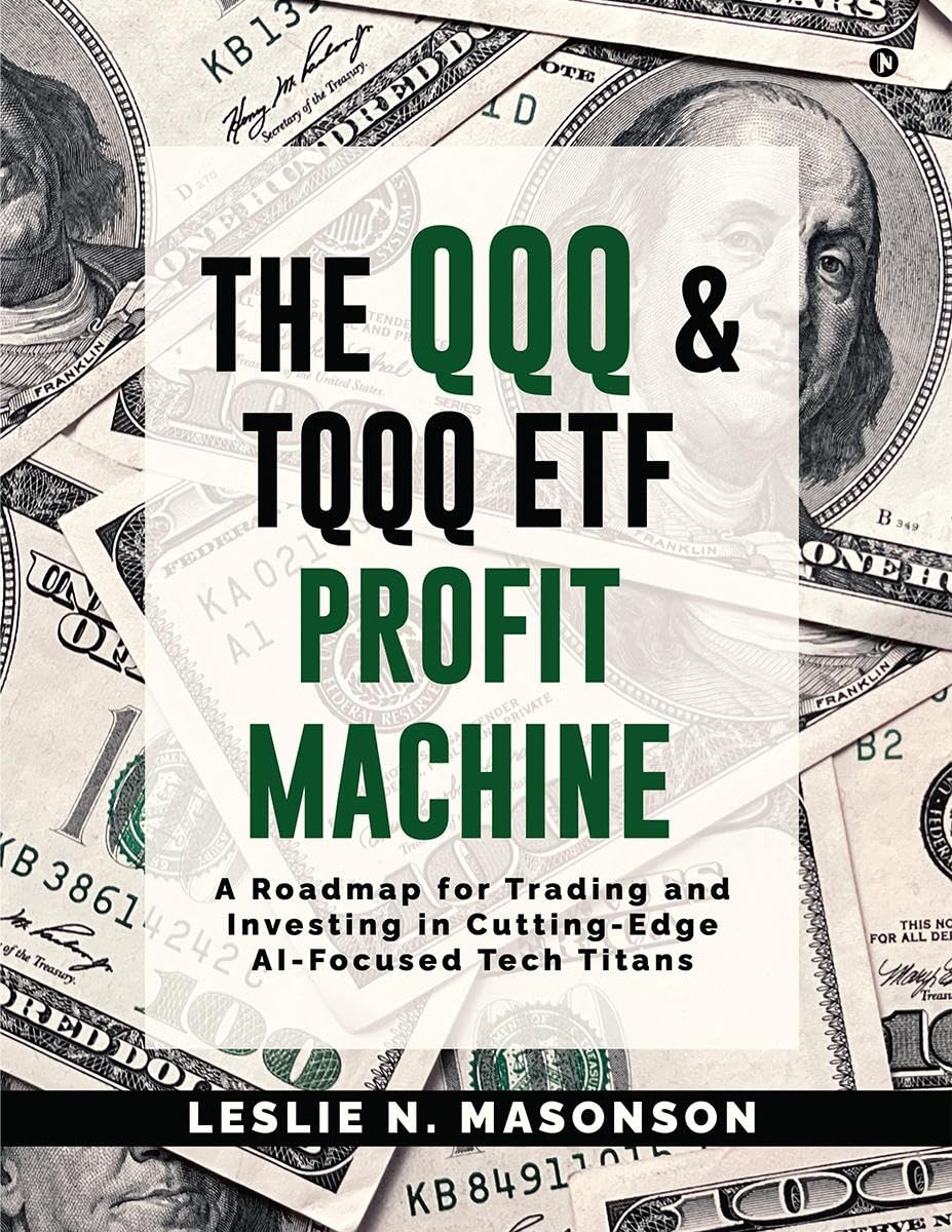 The QQQ and TQQQ ETF Profit Machine: a Roadmap for Trading and Investing in Cutting-Edge Ai-Focused Tech Titans