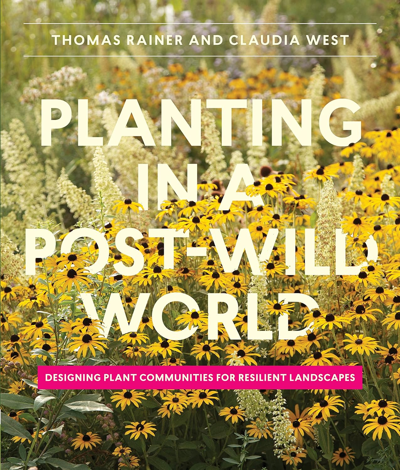 Planting in a Post-Wild World: Designing Plant Communities for Resilient Landscapes image number 3