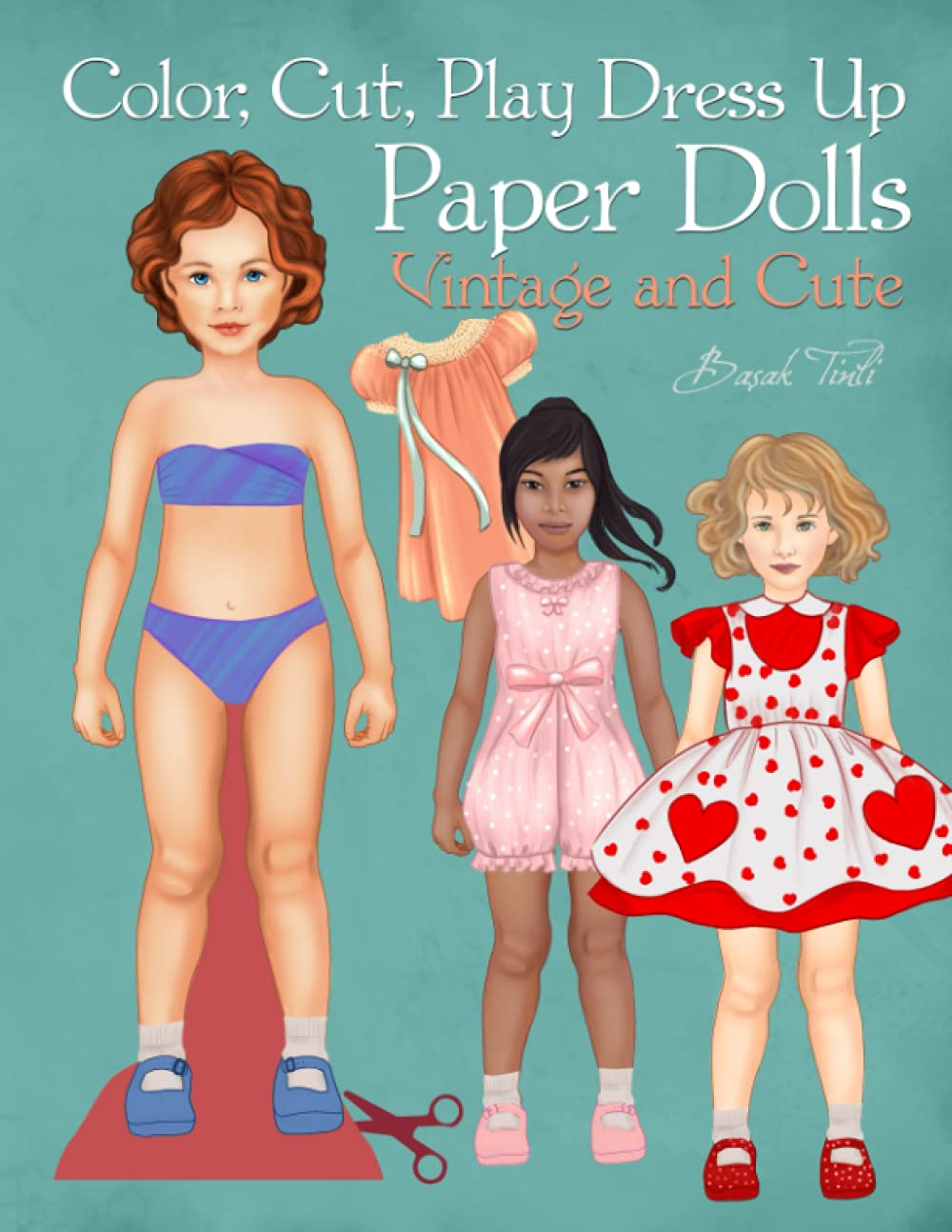 Color, Cut, Play Dress up Paper Dolls, Vintage and Cute: Fashion Activity Book, Paper Dolls for Scissors Skills and Coloring