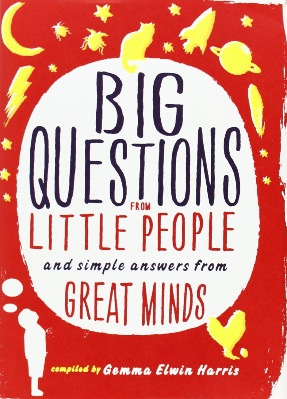 Big Questions from Little People...: and Simple Answers from Great Minds