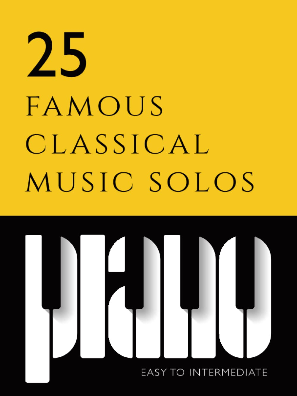 25 Famous Classical Piano Music Solos | Beginner to Intermediate Sheet Music: Includes: Beethoven Fur Elise & Moonlight Sonata, Debussy Clare De Lune, ... Old French Song, Chopin Prelude a Major image number 1