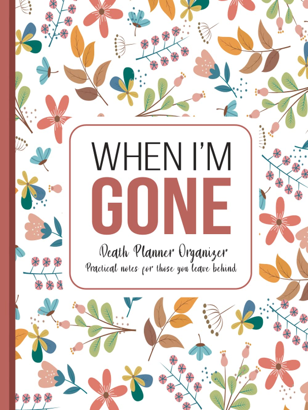When I'M Gone: Death Planner Organizer, Practical Notes for Those You Leave behind - Soft Cover, Mate Finish 8.5 X 11 in (21.59 X 27.94 Cm) image number 2