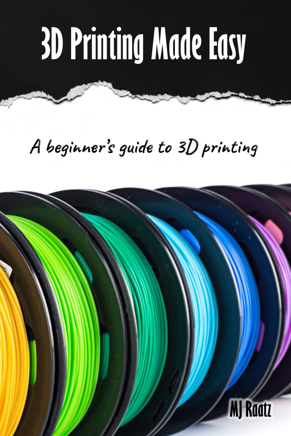 3D Printing Made Easy: a Beginner&rsquo;S Guide to 3D Printing; Filament, Fixes & Finding Community image number 1