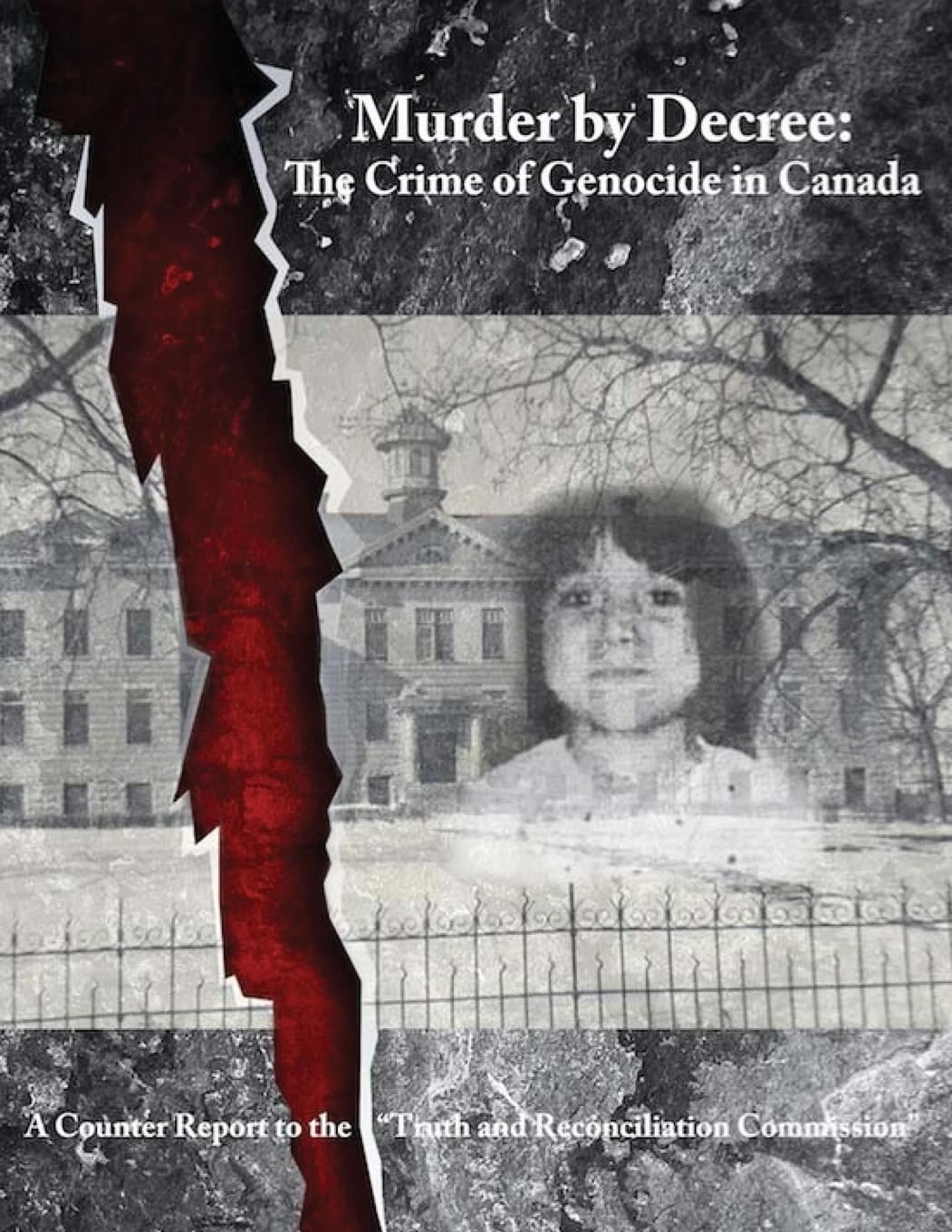 Murder by Decree: the Crime of Genocide in Canada: a Counter Report to the "Truth and Reconciliation Commission"