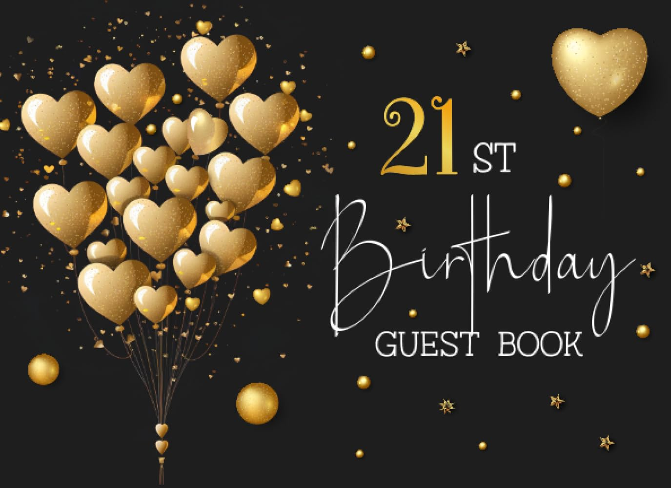 21St Birthday Guest Book: 21 Year Old Black & Gold Party Sign in Book for Written Wishes - Memory Album & Keepsake Journal - Signature Message Scrapbook - Celebration Guestbook Bday Gift Ideas 8.25X6 image number 1