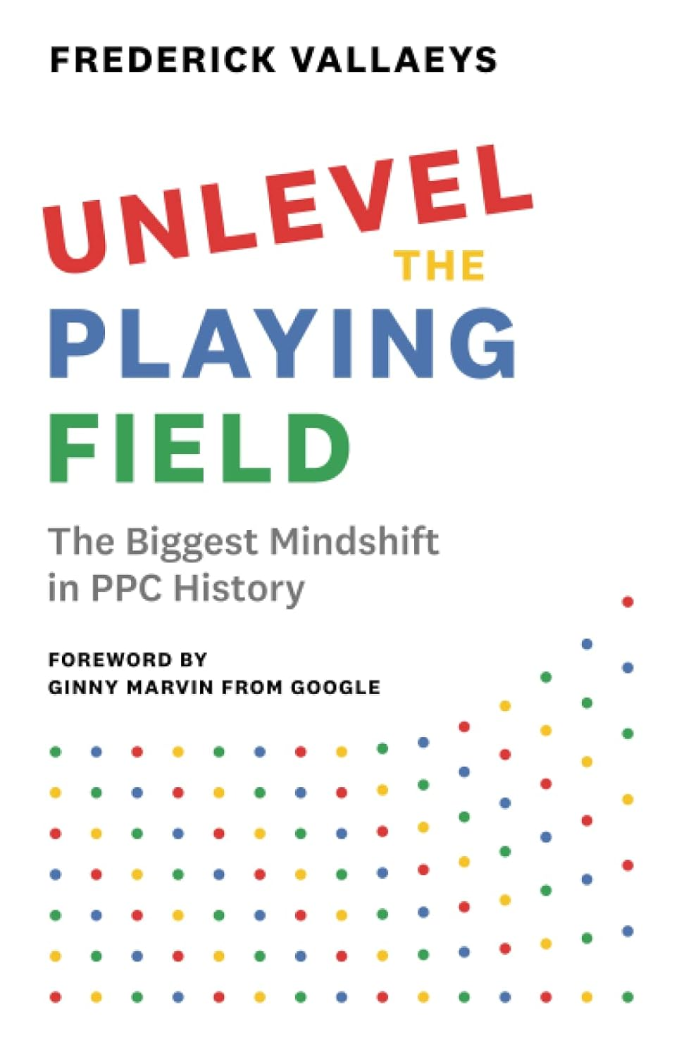 Unlevel the Playing Field: the Biggest Mindshift in PPC History image number 1