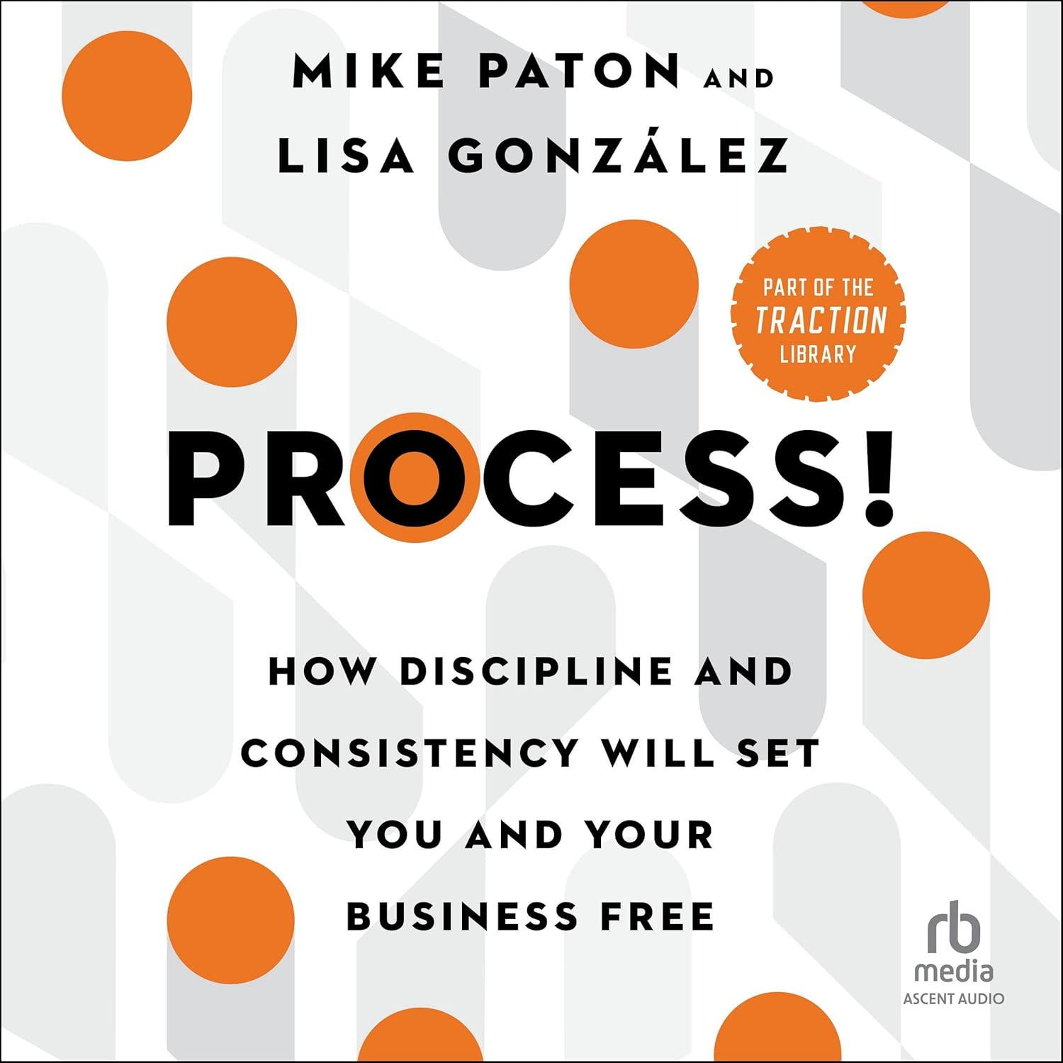 Process!: How Discipline and Consistency Will Set You and Your Business Free image number 1