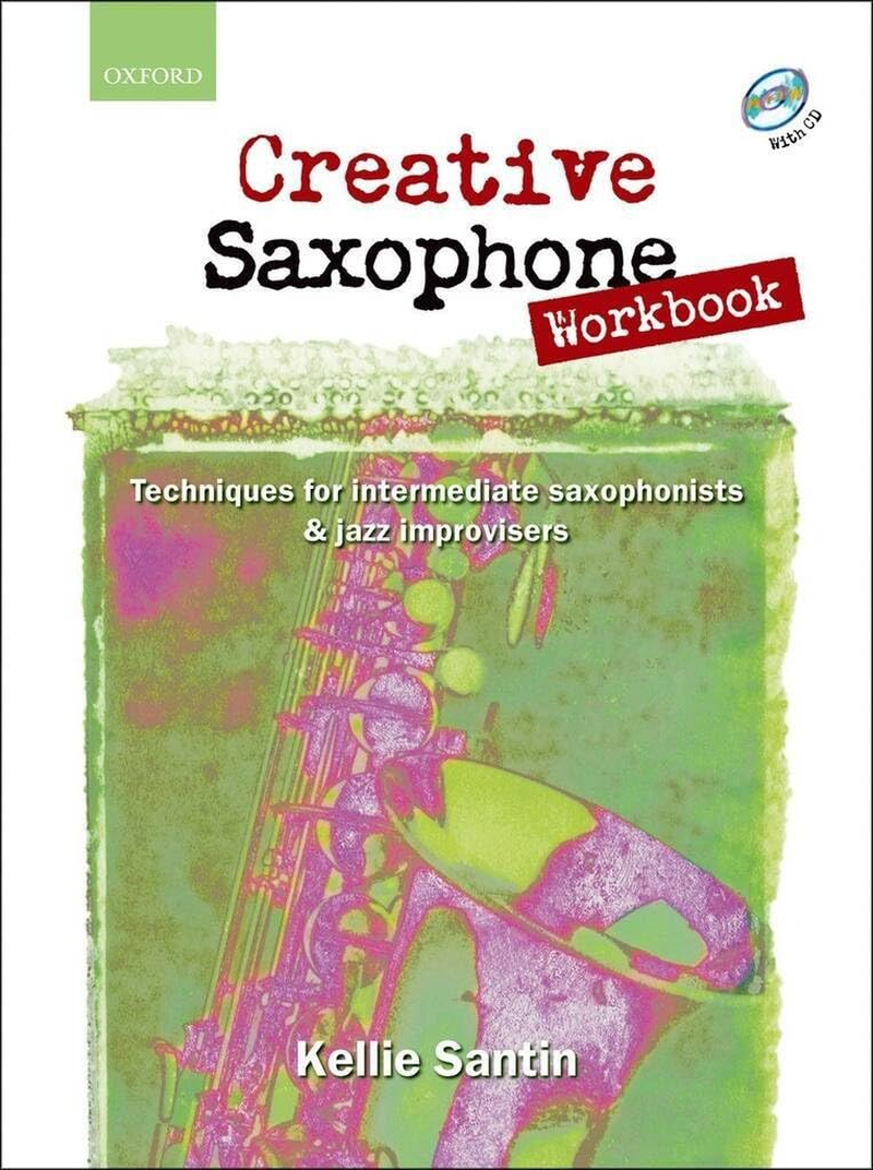 Creative Saxophone Workbook + CD: Techniques for Intermediate Saxophonists & Jazz Improvisers