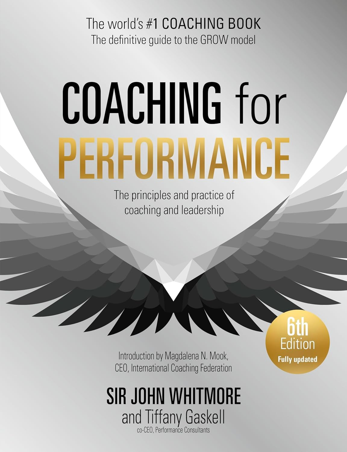 Coaching for Performance, 6Th Edition: the Principles and Practice of Coaching and Leadership: Fully Revised Edition for 2024
