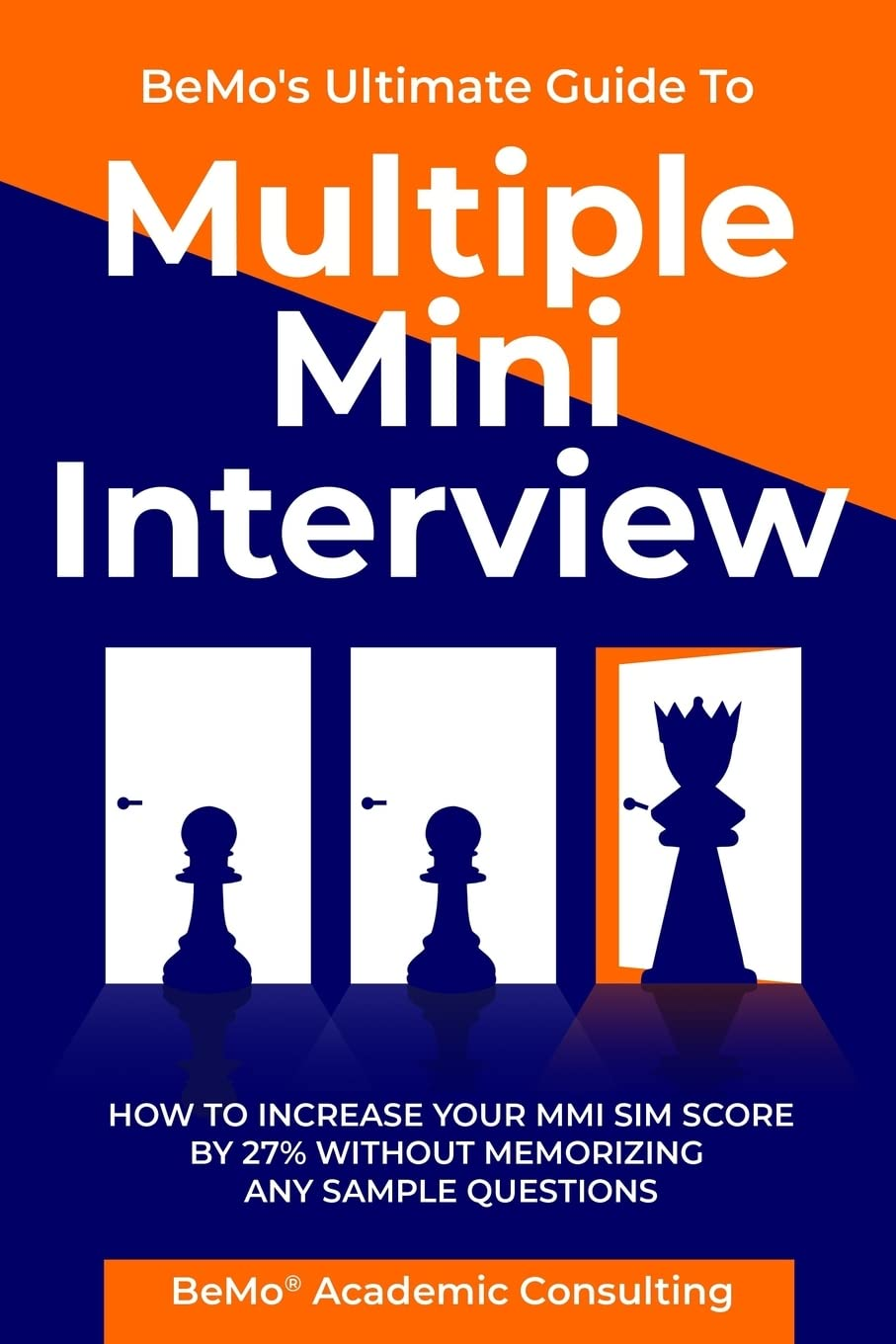 Bemo'S Ultimate Guide to Multiple Mini Interview: How to Increase Your MMI Score by 27% without Memorizing Any Sample Questions. image number 1