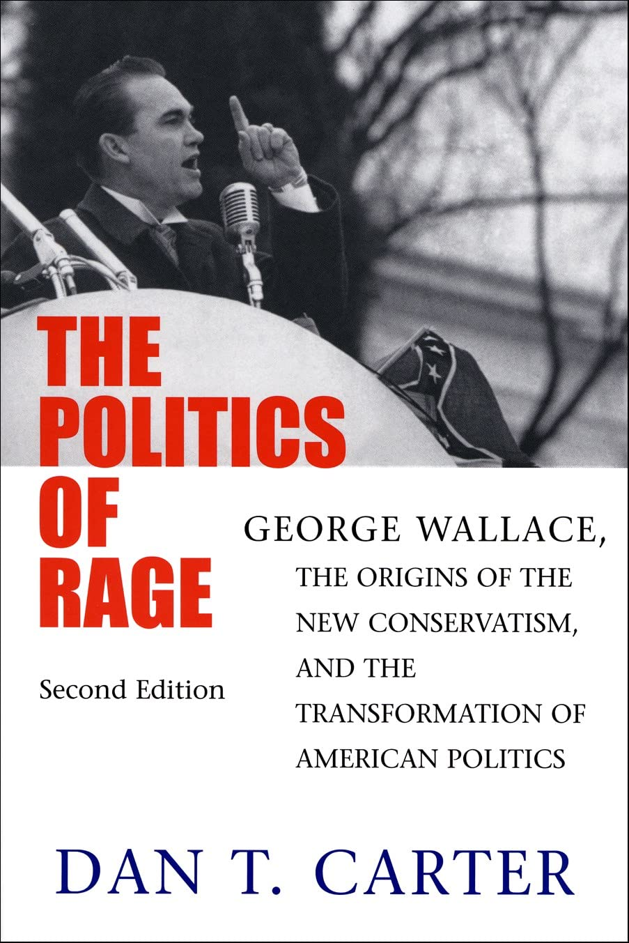 The Politics of Rage: George Wallace, the Origins of the New Conservatism, and the Transformation of American Politics image number 1