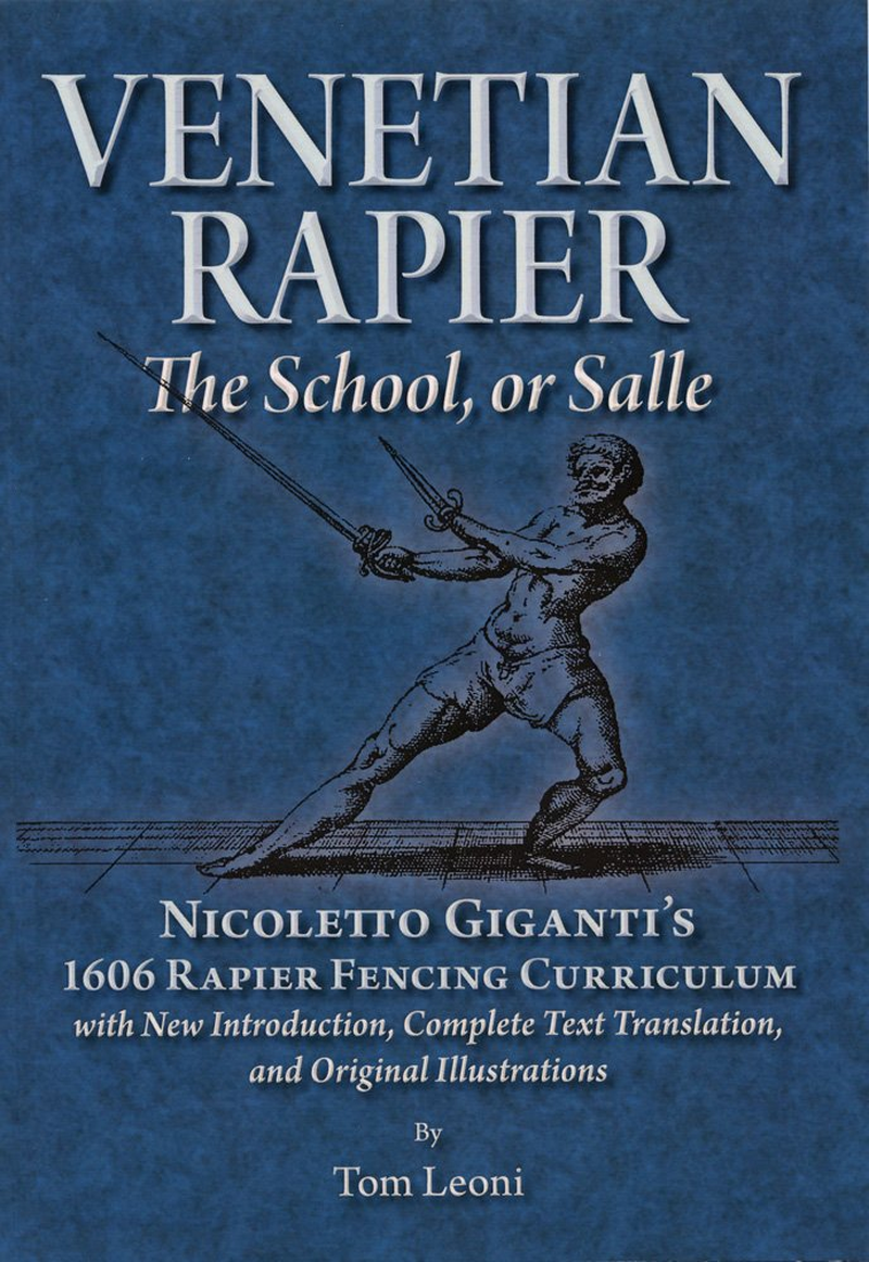 Venetian Rapier: Nicoletto Giganti'S 1606 Rapier Fencing Curriculum