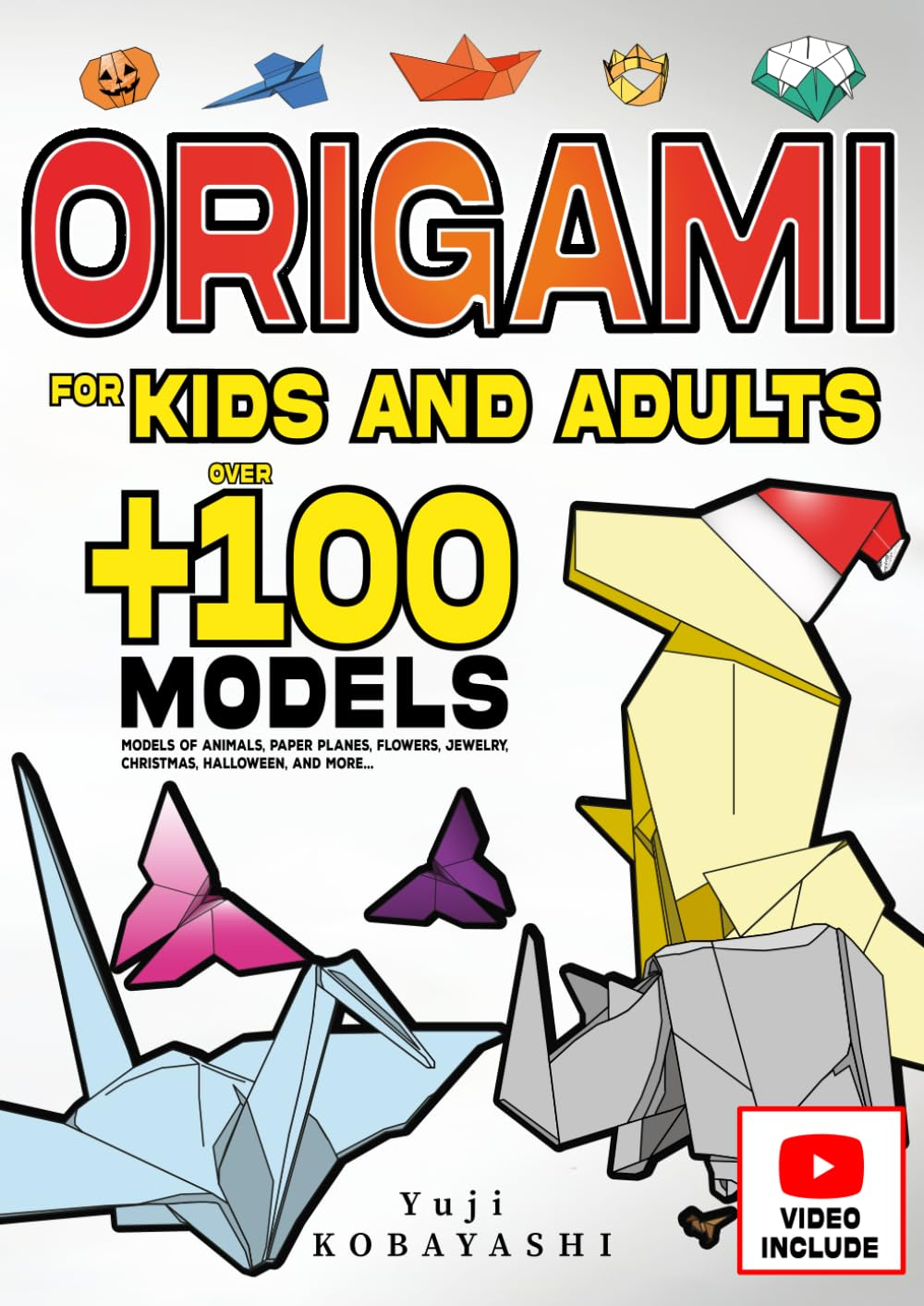 Origami for Kids and Adults: over 100 Models of Animals, Paper Planes, Flowers, Jewelry, Christmas, Halloween, and More...: Japanese Paper Folding and Paper Craft Activity: a Creative Hobby for All Ages image number 1