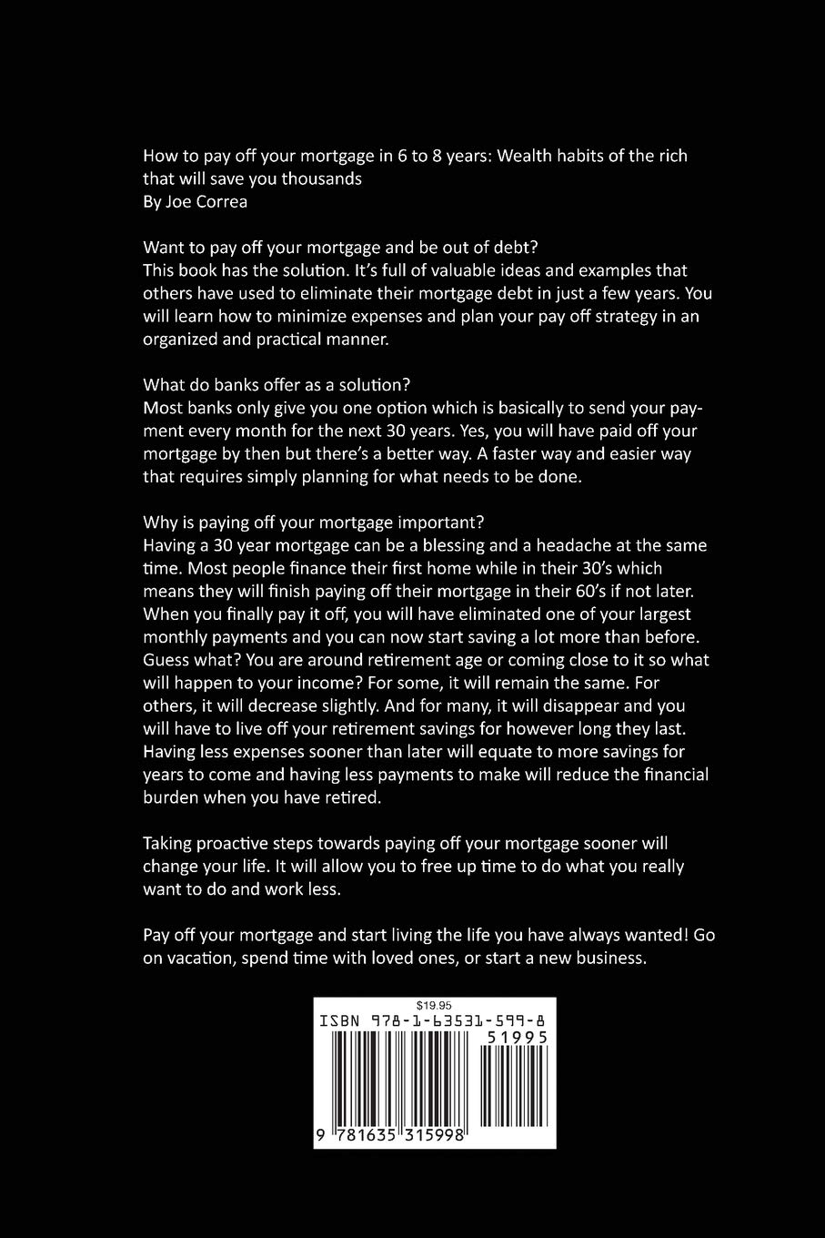 How to Pay off Your Mortgage in 6 to 8 Years: Wealth Habits of the Rich That Will save You Thousands