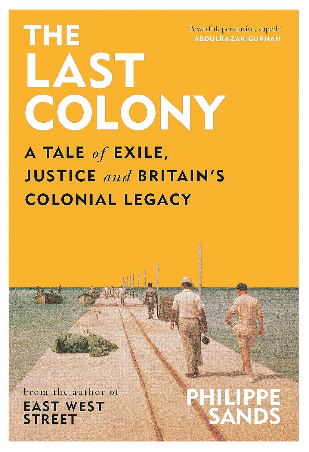The Last Colony: a Tale of Exile, Justice and Britain S Colonial Legacy