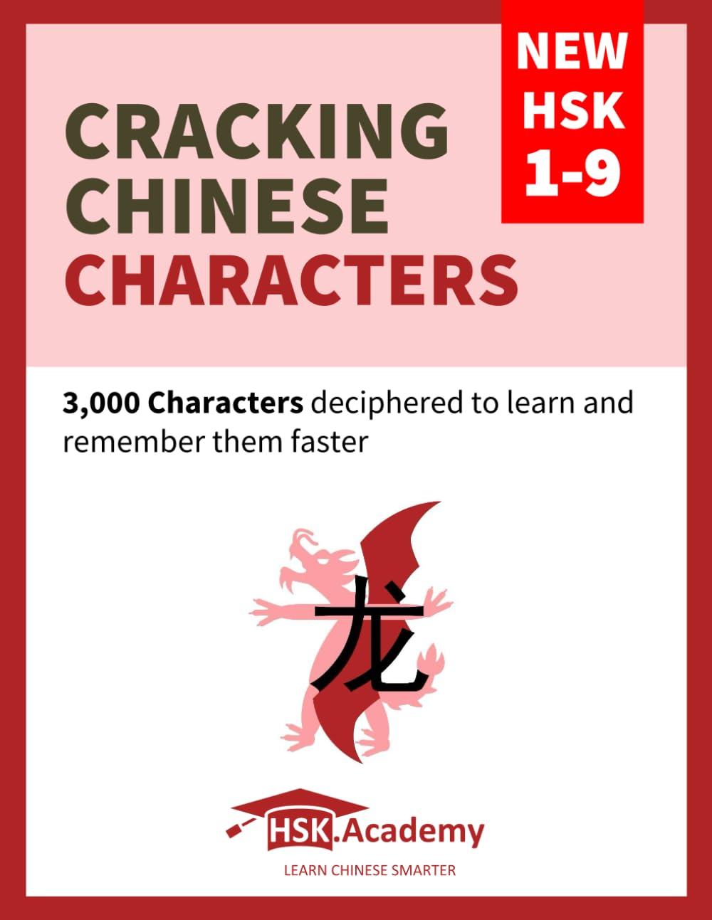 Cracking Chinese Characters: New HSK 1-9: 3,000 Characters Deciphered to Learn and Remember Them Faster image number 1