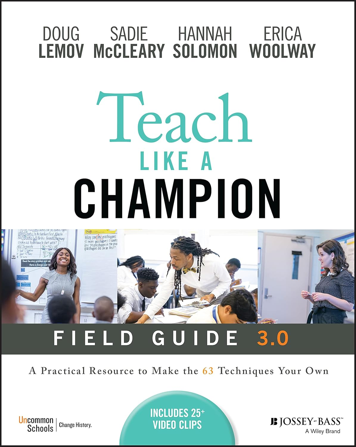 Teach like a Champion Field Guide 3.0: a Practical Resource to Make the 63 Techniques Your Own