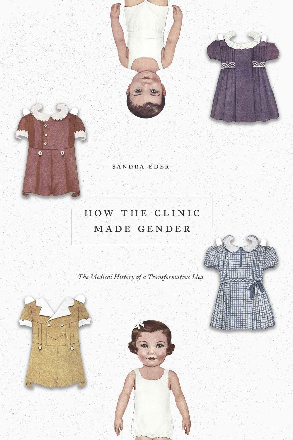 How the Clinic Made Gender: the Medical History of a Transformative Idea