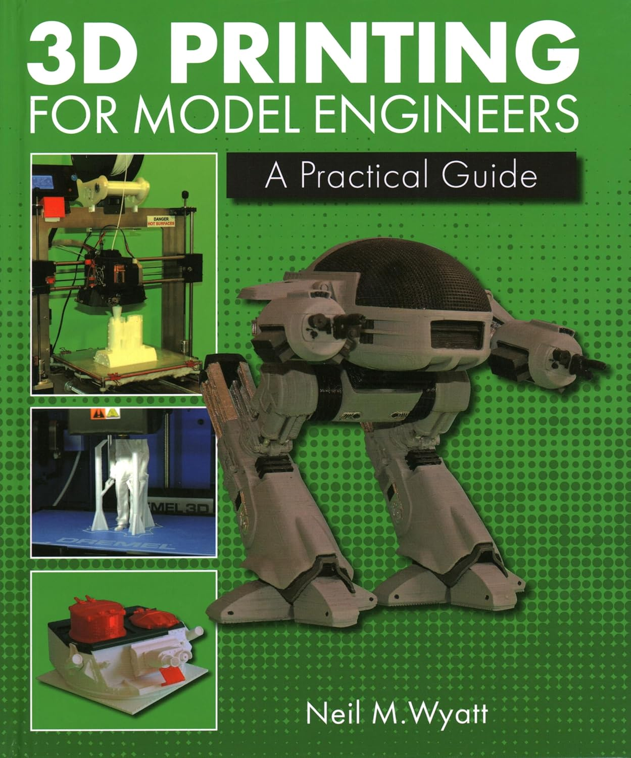 3D Printing for Model Engineers: a Practical Guide