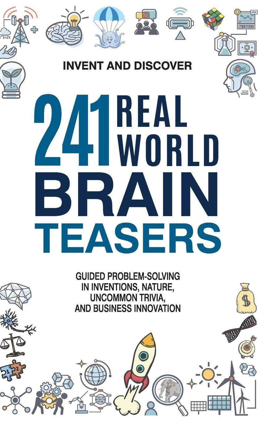 241 Real-World Brain Teasers.: Guided Problem-Solving in Inventions, Nature, Uncommon Trivia, and Business Innovation. image number 1