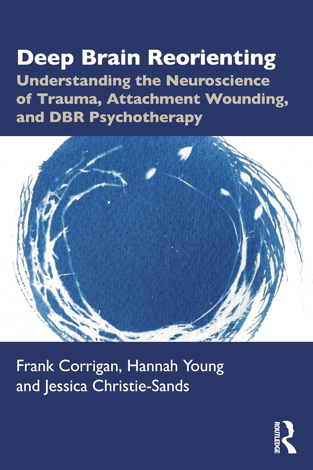 Deep Brain Reorienting: Understanding the Neuroscience of Trauma, Attachment Wounding, and DBR Psychotherapy image number 1