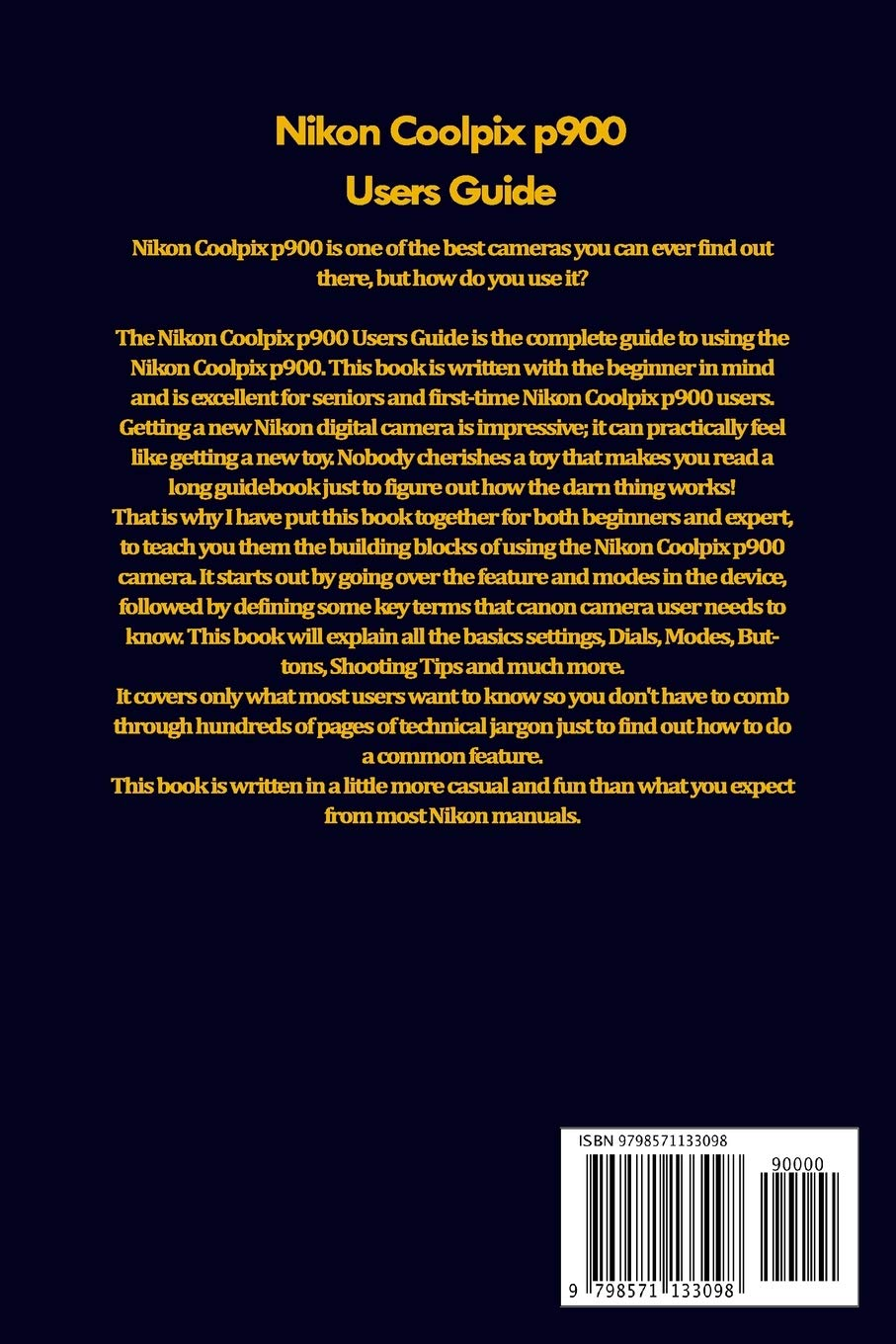 Nikon Coolpix P900 Users Guide: a Detailed and Simplified Beginner to Expert User Guide for Mastering Your Nikon Coolpix P900 with Tips and Hidden Features to Master Your Camera like a Pro