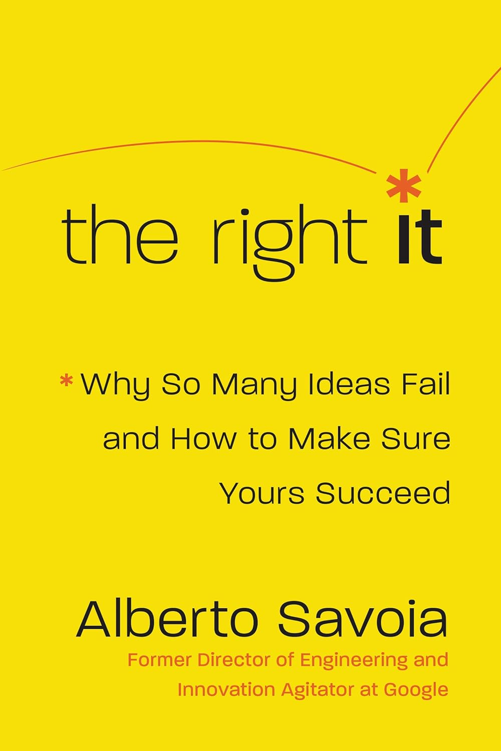The Right It: Why so Many Ideas Fail and How to Make Sure Yours Succeeds image number 1