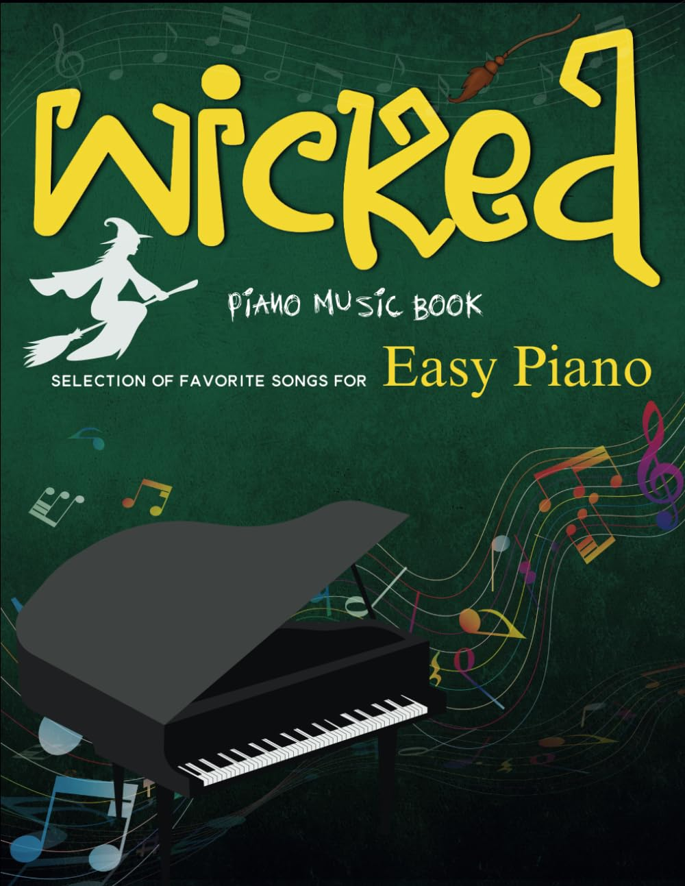 Wicked Piano Music Book: Selection of Favorite Songs for Easy Piano