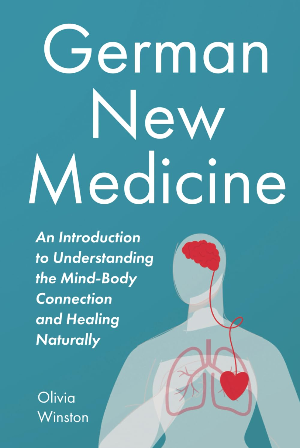German New Medicine: an Introduction to Understanding the Mind-Body Connection and Healing Naturally