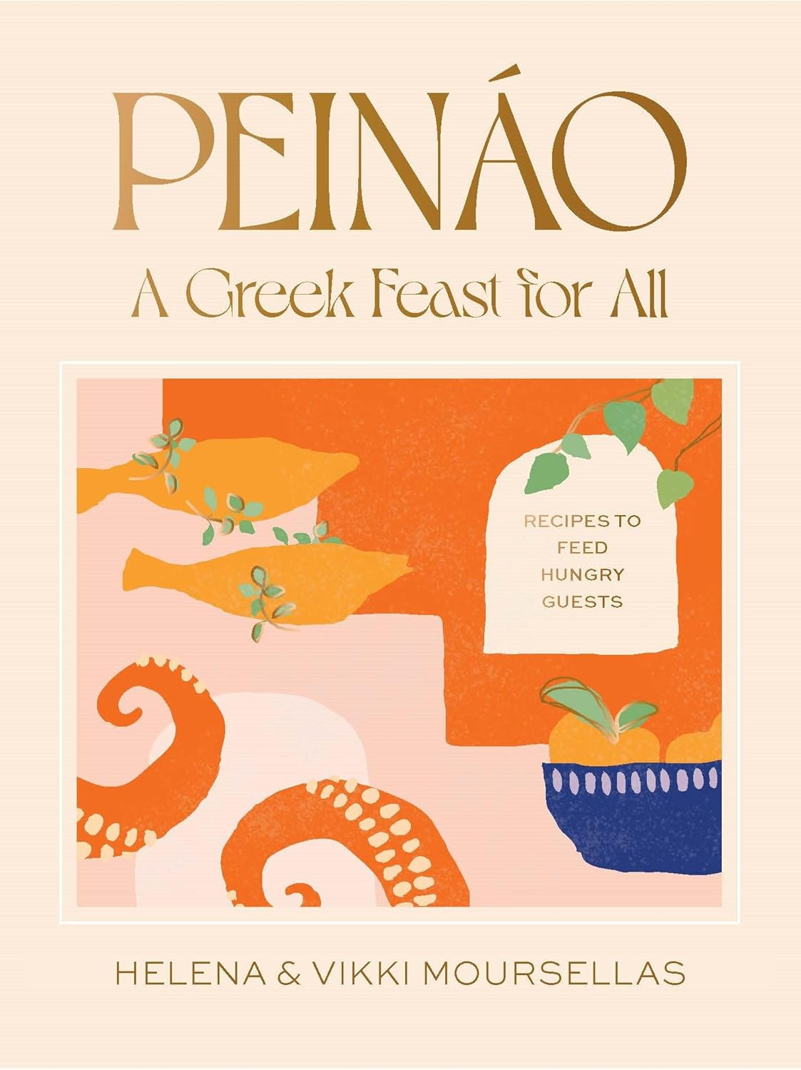 Pein&aacute;o: a Greek Feast for All: Recipes to Feed Hungry Guests
