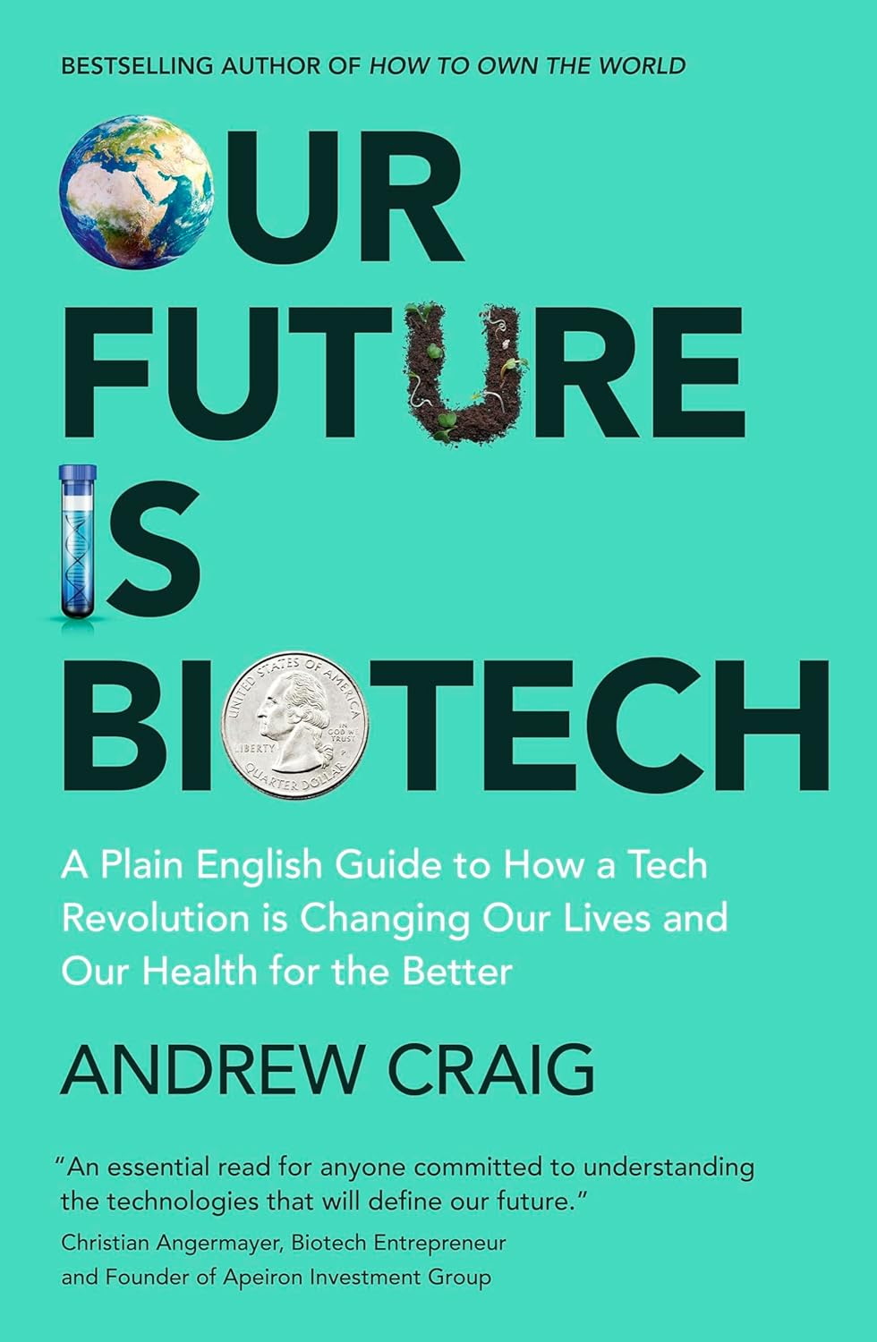 Our Future Is Biotech: a Plain English Guide to the Next Tech Revolution image number 1