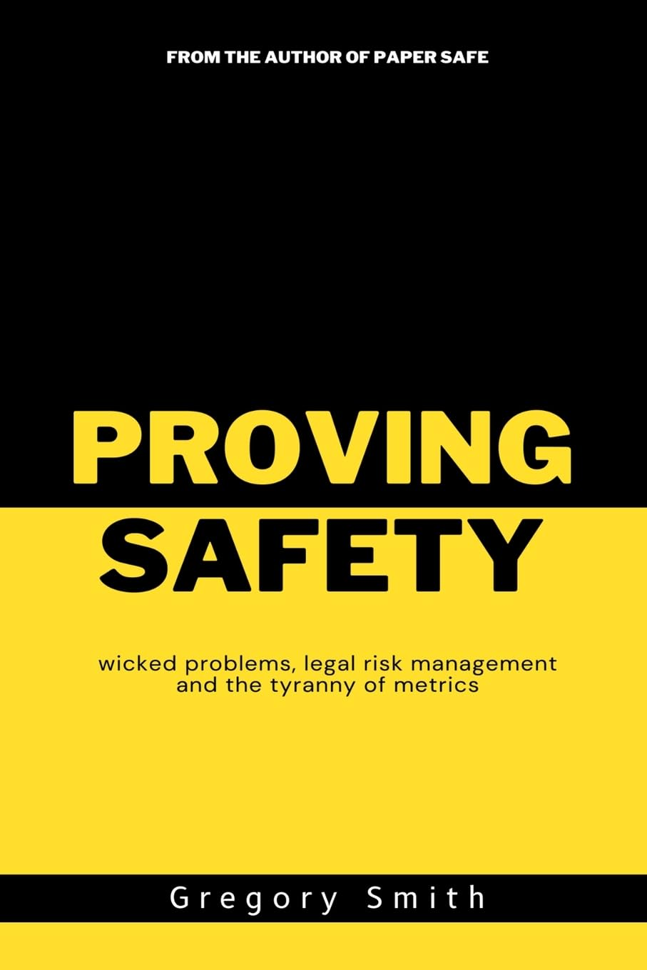 Proving Safety: Wicked Problems, Legal Risk Management and the Tyranny of Metrics image number 1