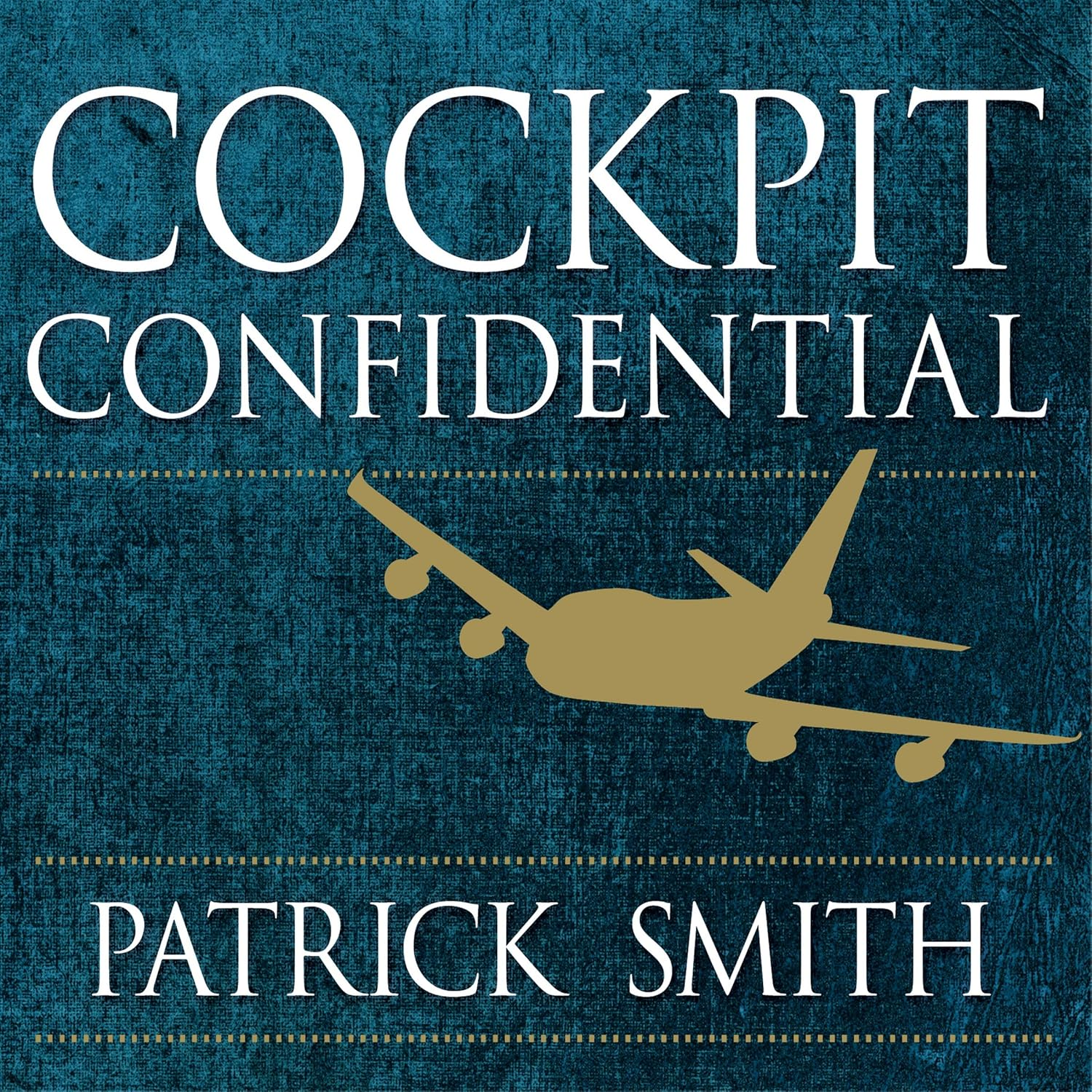 Cockpit Confidential: Everything You Need to Know about Air Travel: Questions, Answers, and Reflections