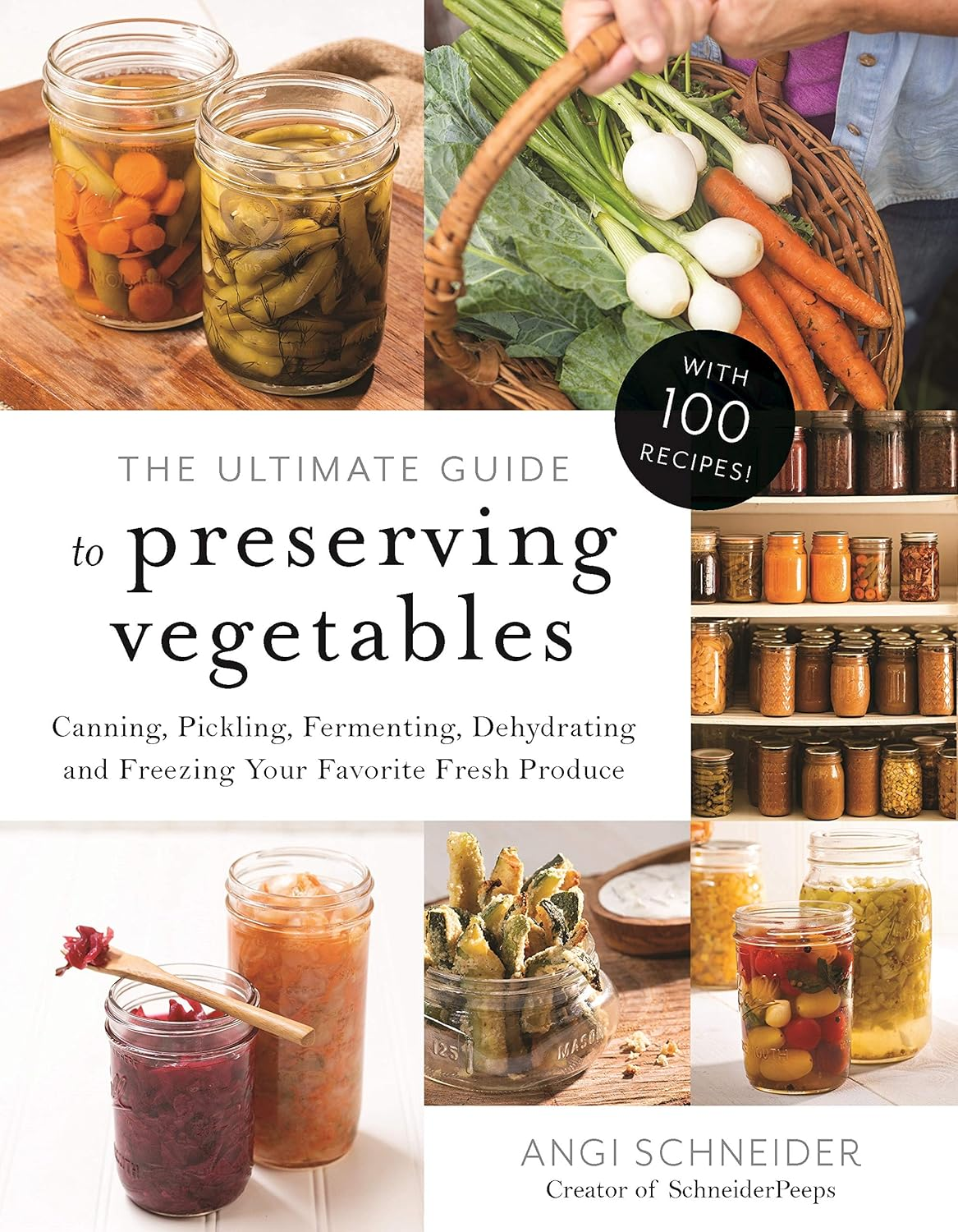 The Ultimate Guide to Preserving Vegetables: Canning, Pickling, Fermenting, Dehydrating and Freezing Your Favorite Fresh Produce image number 1