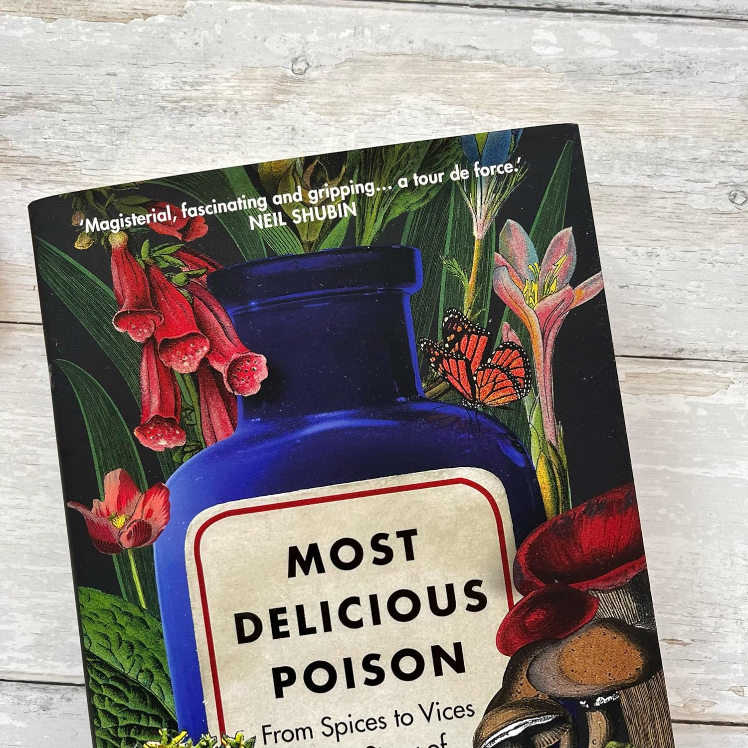 Most Delicious Poison: from Spices to Vices &ndash; the Story of Nature&rsquo;S Toxins image number 6