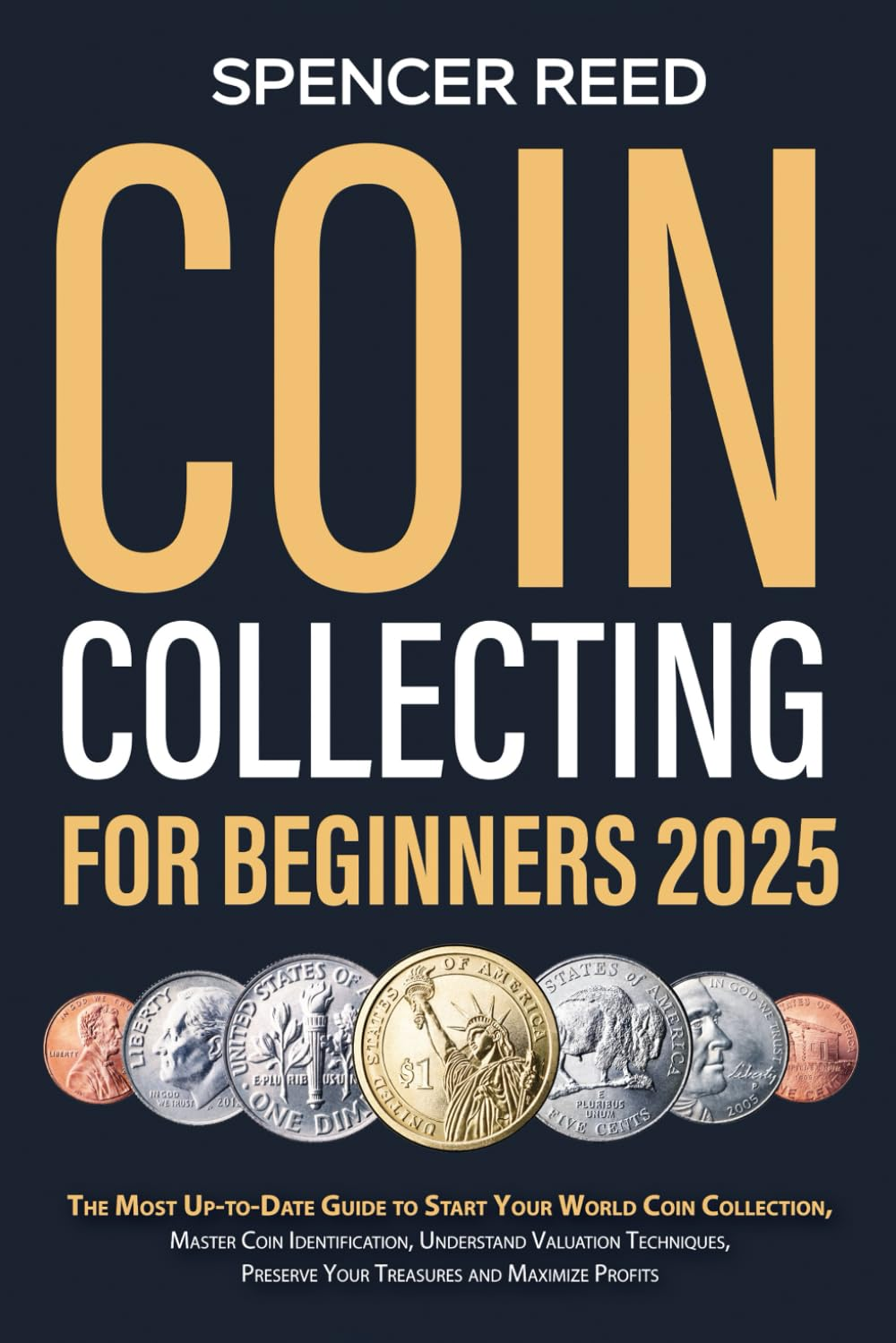 Coin Collecting for Beginners 2025: the Most Up-To-Date Guide to Start Your Coin Collection, Master Coin Identification, Understand Valuation Techniques, Preserve Your Treasures and Maximize Profits image number 2