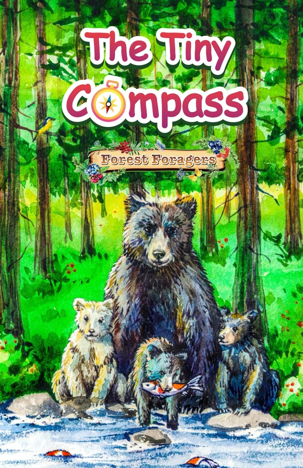 The Tiny Compass: Forest Foragers; an Illustrated Chapter Book about Bears for Kids