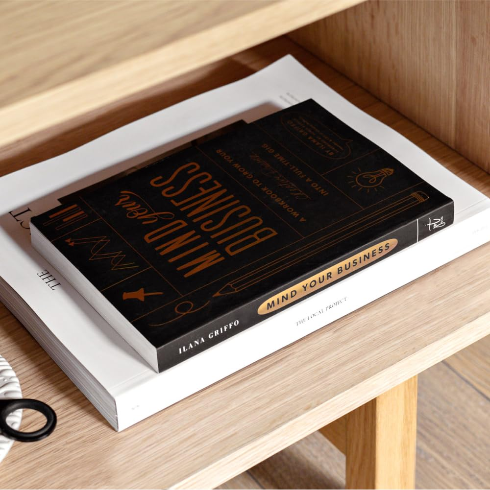Mind Your Business: a Workbook to Grow Your Creative Passion into a Full-Time Gig
