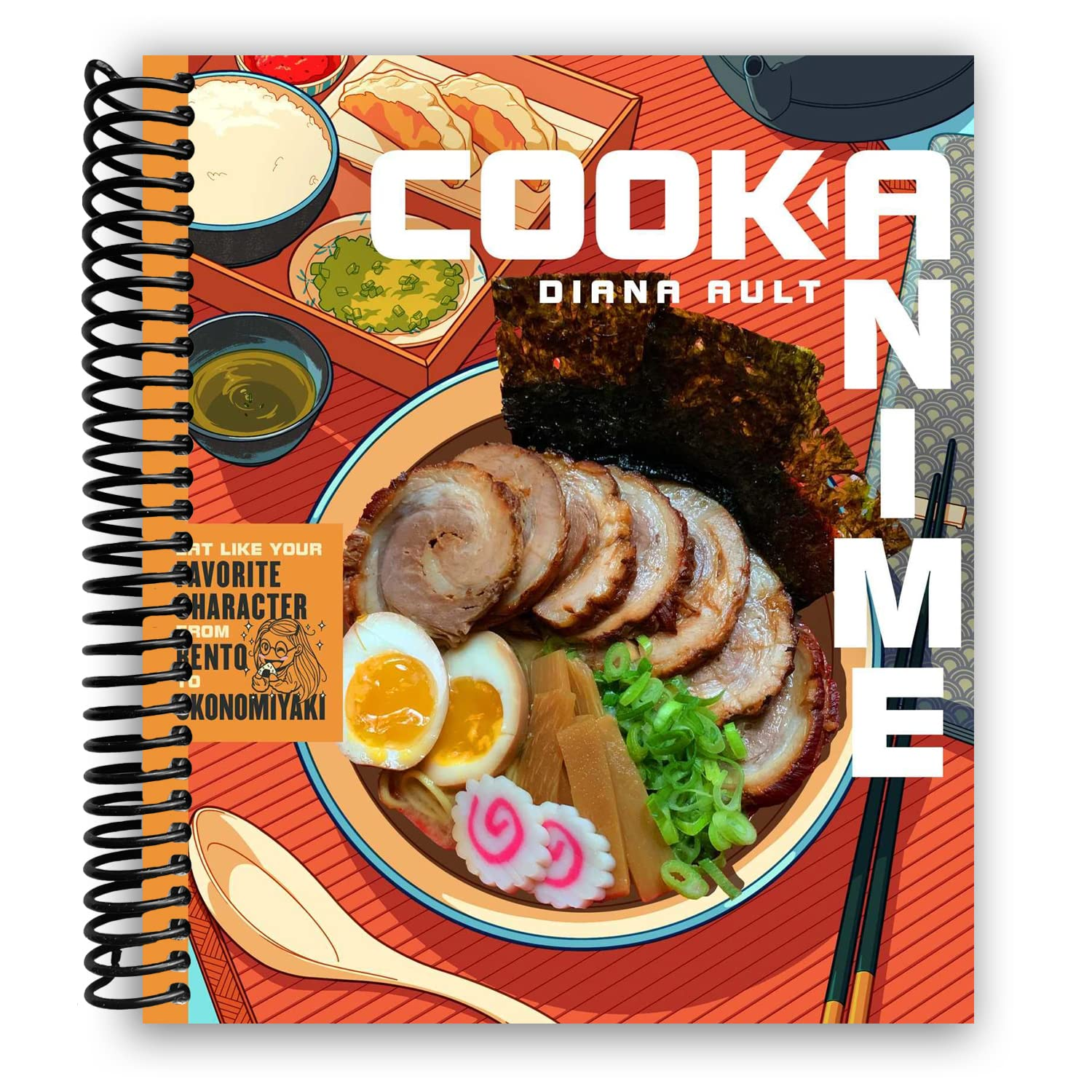 Cook Anime: Eat like Your Favorite Character―From Bento to Yakisoba: a Cookbook
