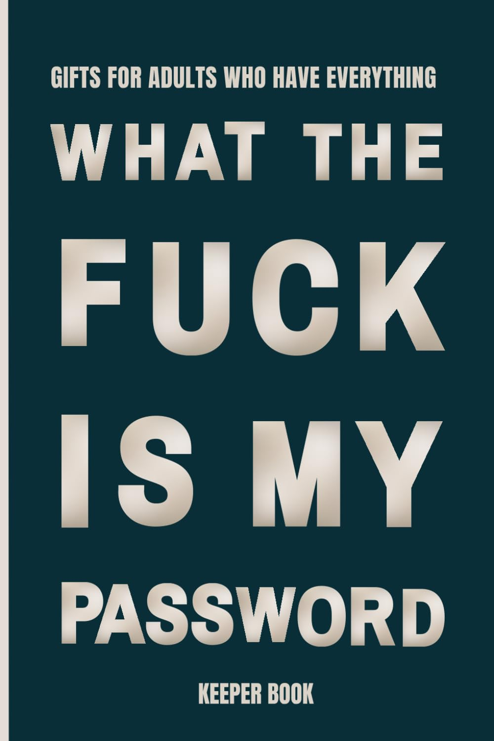 Gifts for Adults Who Have Everything: Password Keeper Book with Alphabetical Tabs for Internet Account