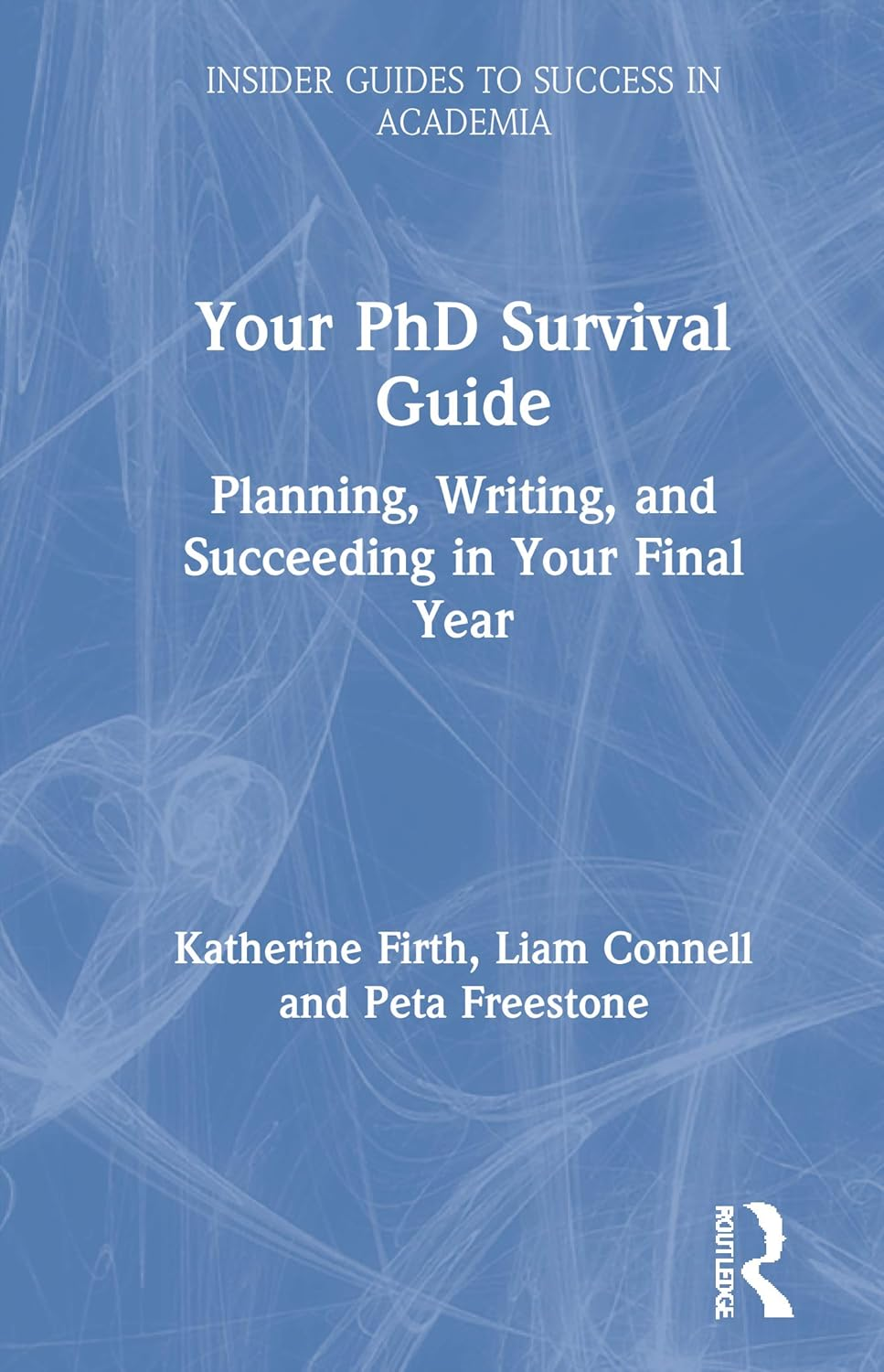 Your Phd Survival Guide: Planning, Writing, and Succeeding in Your Final Year image number 1