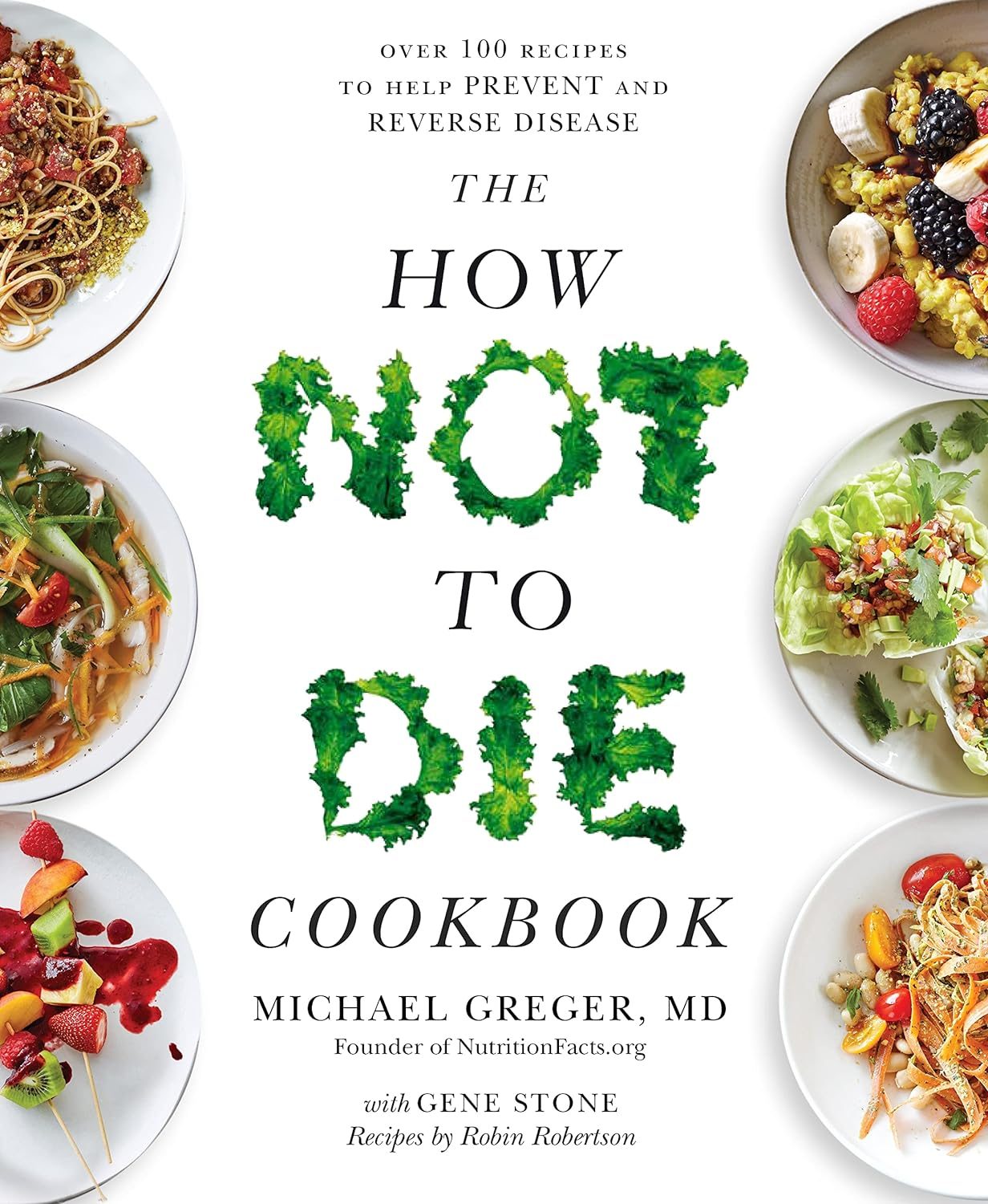 The How Not to Die Cookbook: 100+ Recipes to Help Prevent and Reverse Disease image number 2